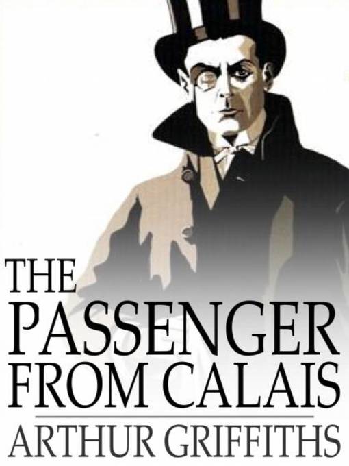 Title details for The Passenger from Calais by Arthur Griffiths - Wait list